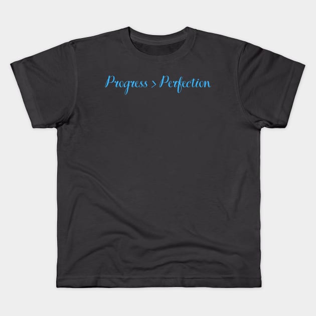 Quote, progress over perfection Kids T-Shirt by Felicity-K